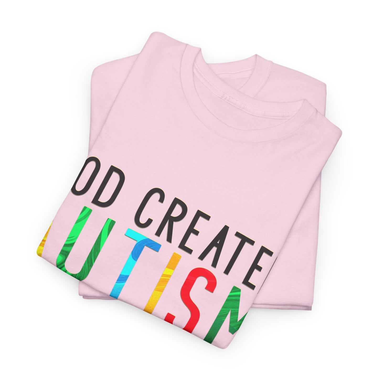 God Created Autism Because Normal Was Too Boring T-shirt Unisex Heavy Cotton