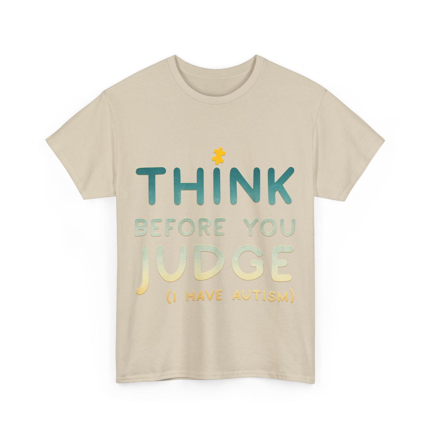 Think Before You Judge I have Autism T-shirt Unisex Heavy Cotton