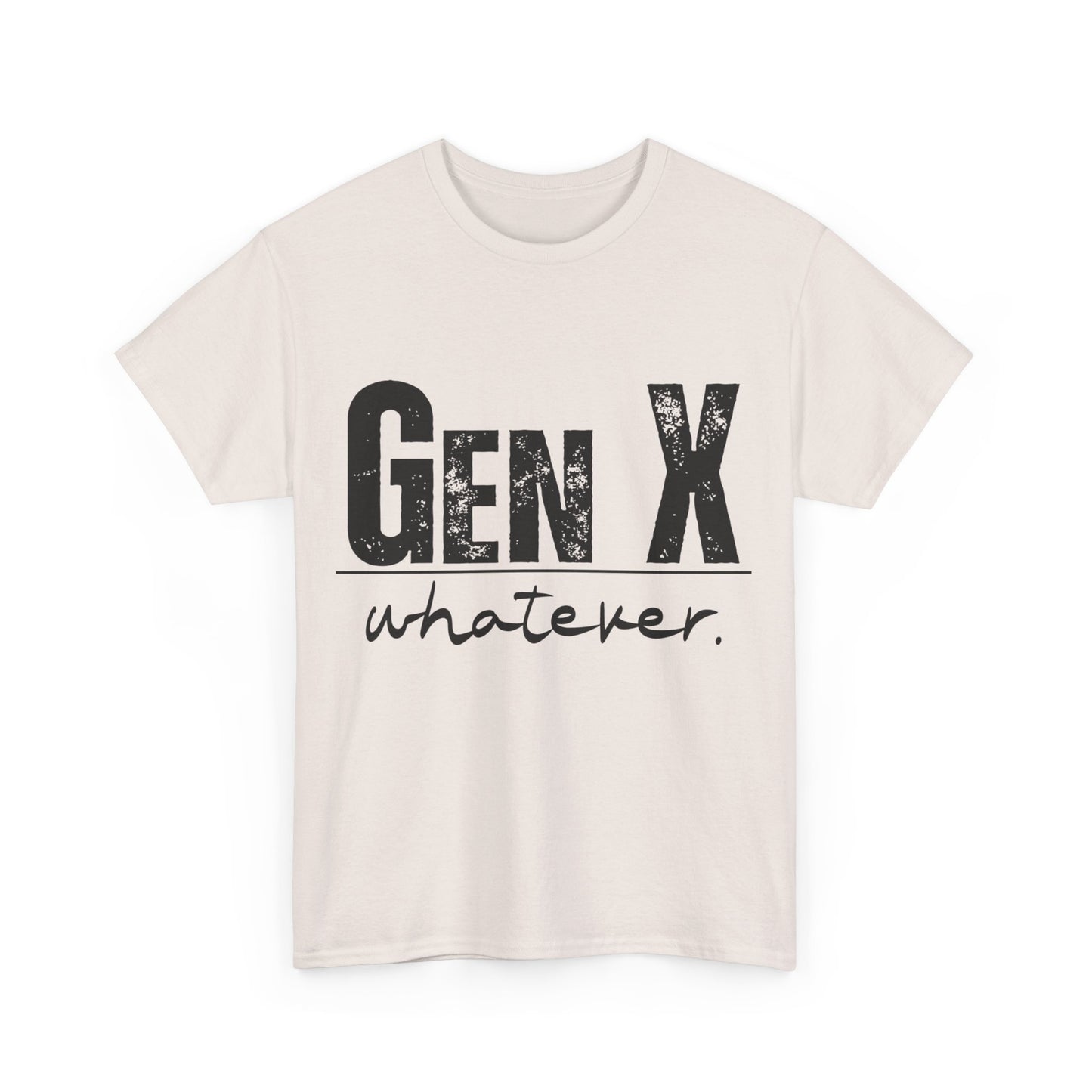 GEN X Whatever Unisex Heavy Cotton T-Shirt