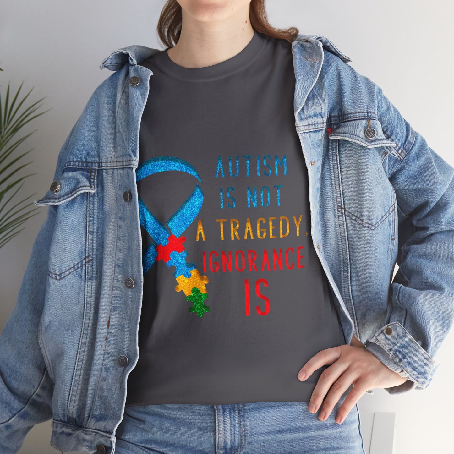 Autism is NOT a Tragedy IGNORANCE is T-shirt Unisex Heavy Cotton