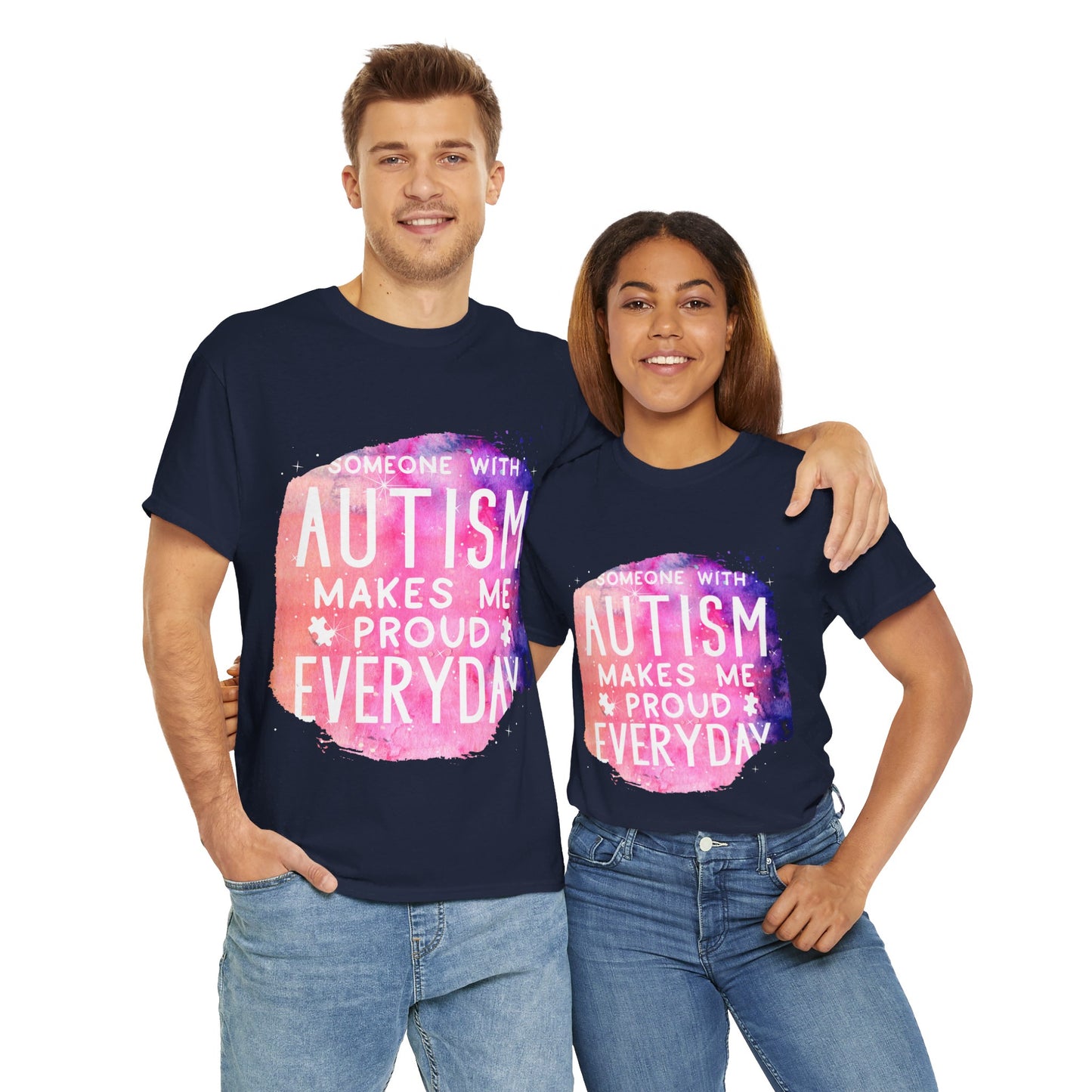 Autism Someone with Autism Makes Me Proud Everyday T-shirt Unisex Heavy Cotton