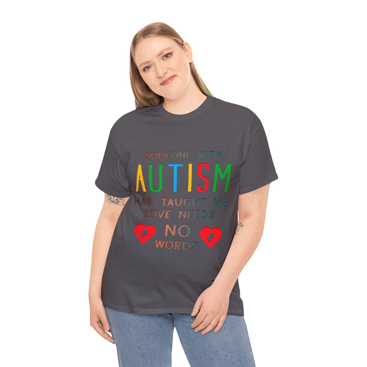 Autism Someone with Autism has Taught Me Love Needs No Words T-shirt Unisex Heavy Cotton
