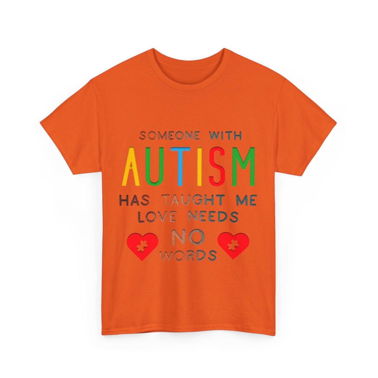 Autism Someone with Autism has Taught Me Love Needs No Words T-shirt Unisex Heavy Cotton