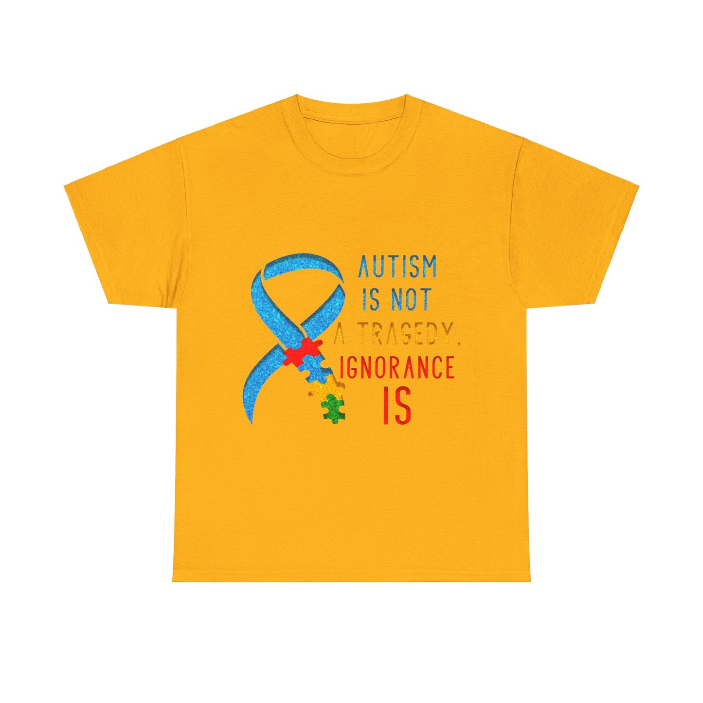 Autism is NOT a Tragedy IGNORANCE is T-shirt Unisex Heavy Cotton