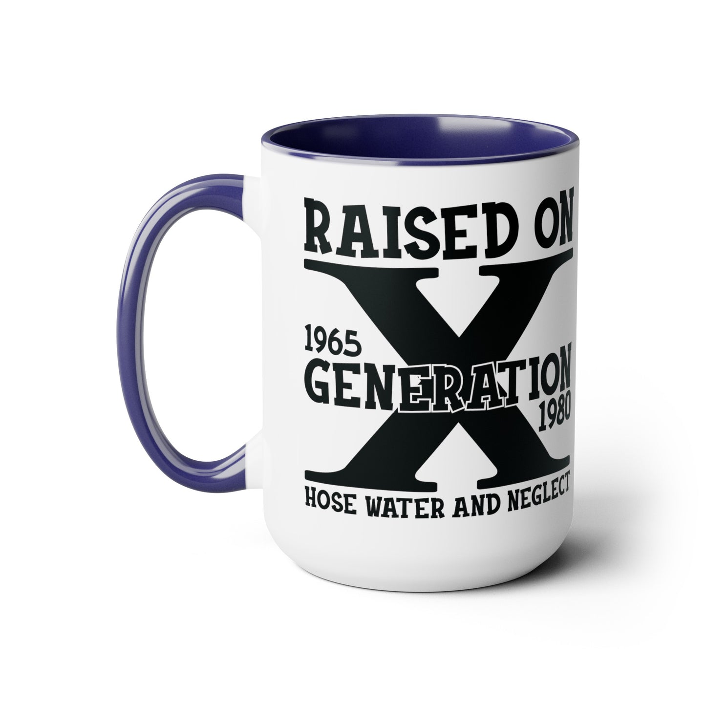 GEN X Raised On Hose Water & Neglect 15oz Coffee Mug