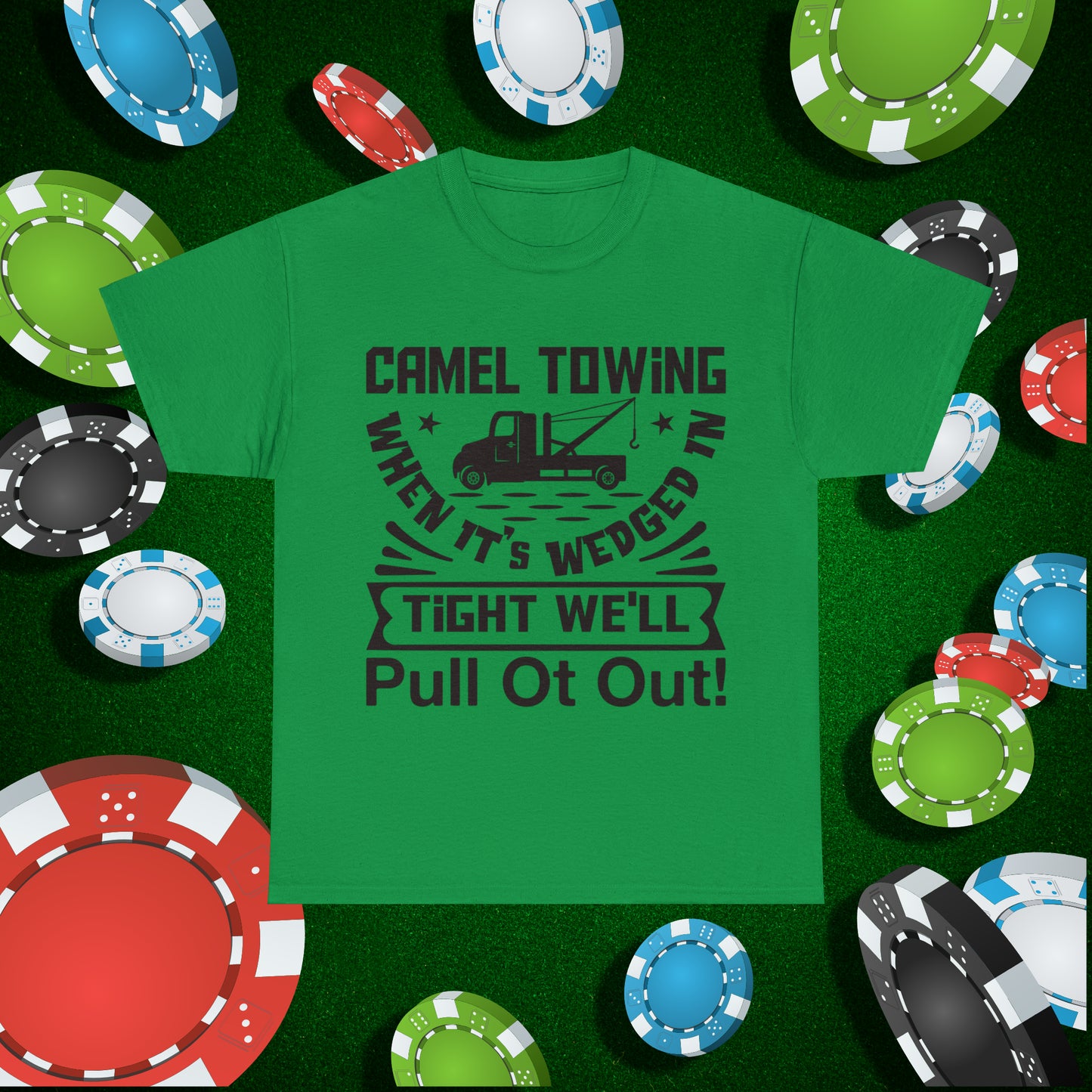 Camel Towing When its wedged in tight we'll pull it out T-Shirt