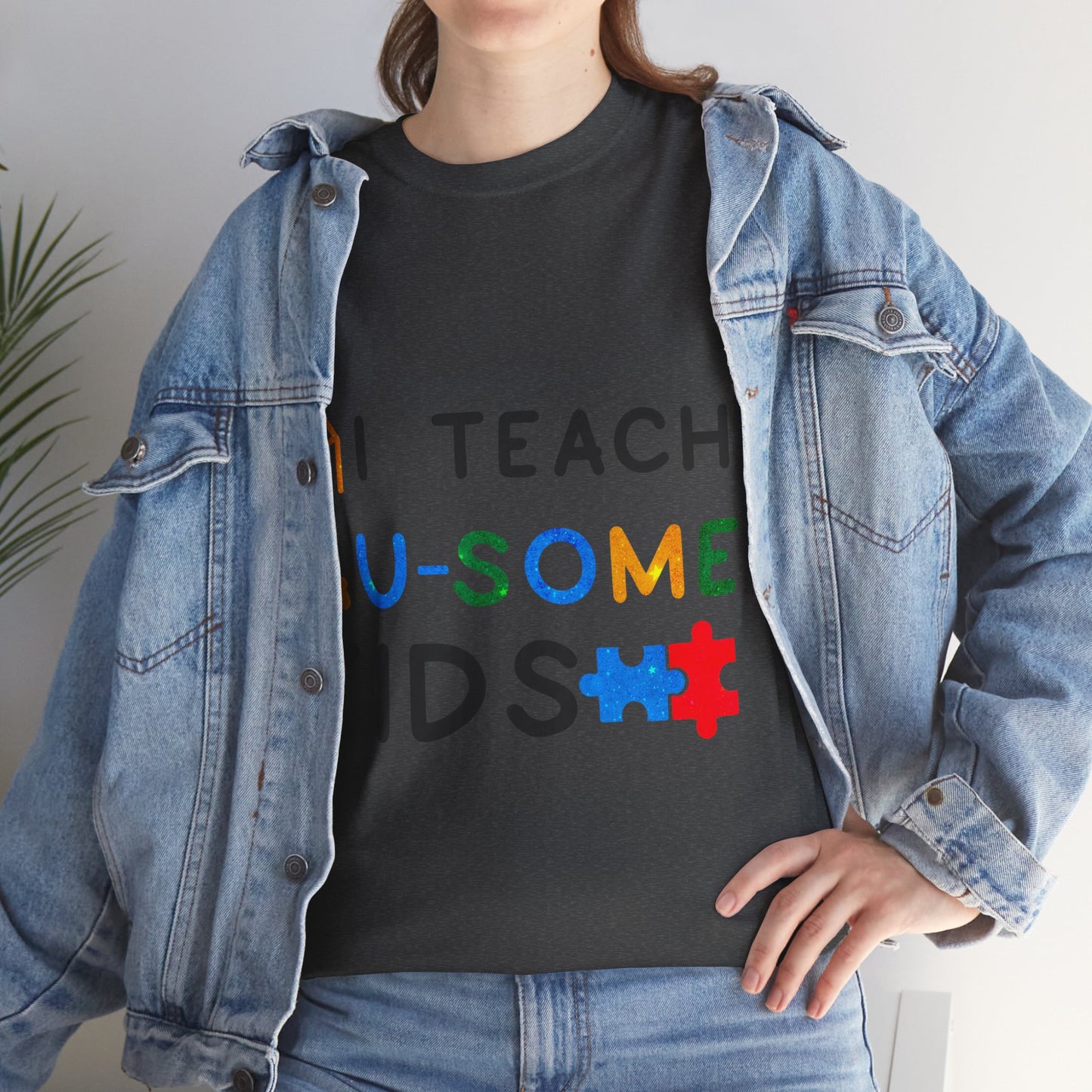 Autism I TEACH AU-SOME KIDS T-shirt Unisex Heavy Cotton