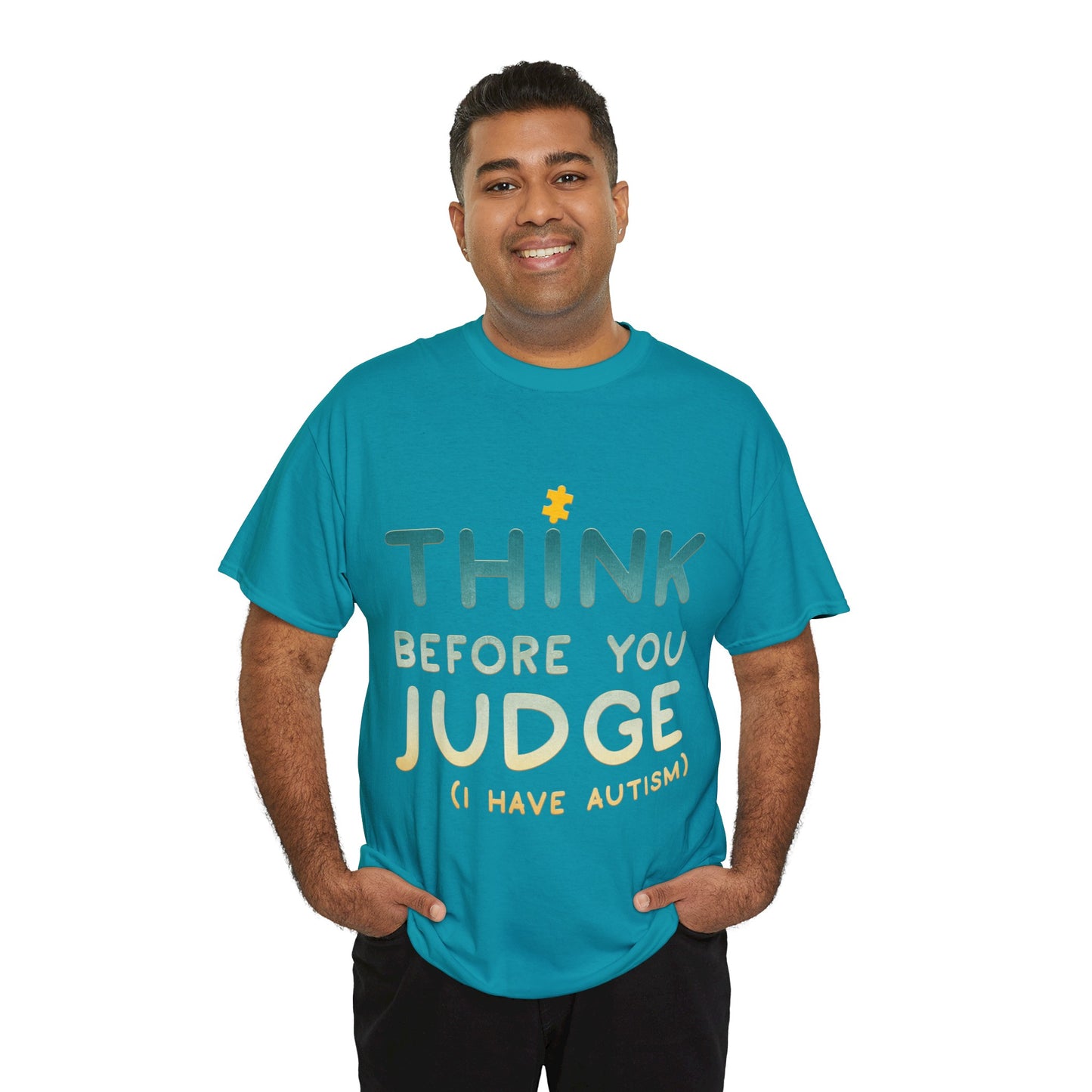 Think Before You Judge I have Autism T-shirt Unisex Heavy Cotton