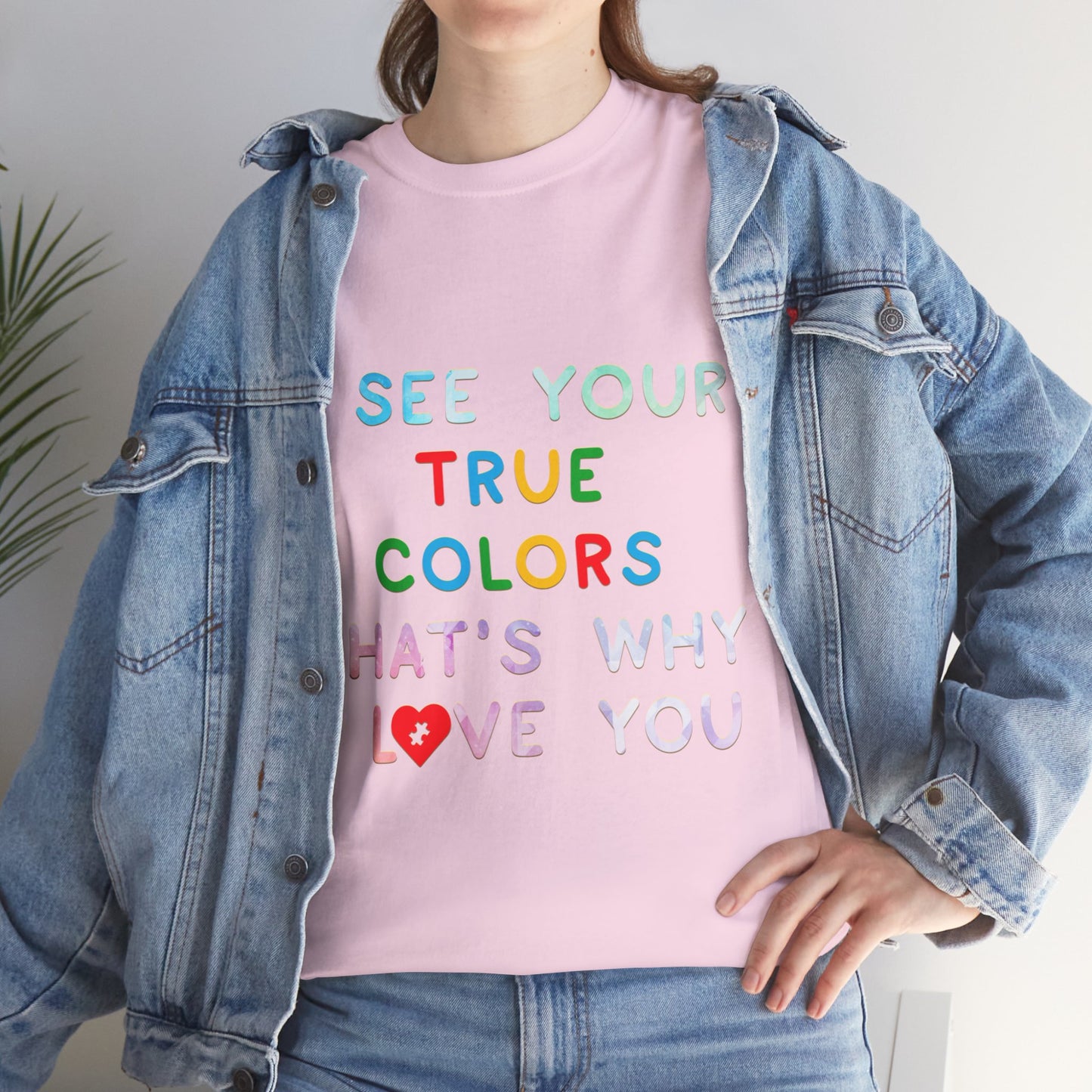 Autism I See Your True Colors That's Why I Love you T-shirt Unisex Heavy Cotton