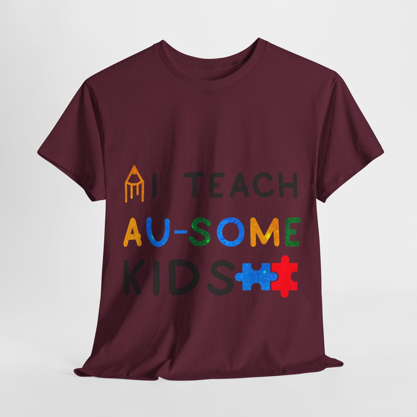 Autism I TEACH AU-SOME KIDS T-shirt Unisex Heavy Cotton