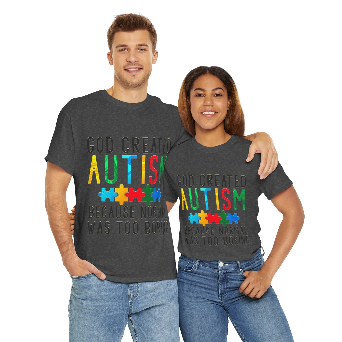 God Created Autism Because Normal Was Too Boring T-shirt Unisex Heavy Cotton