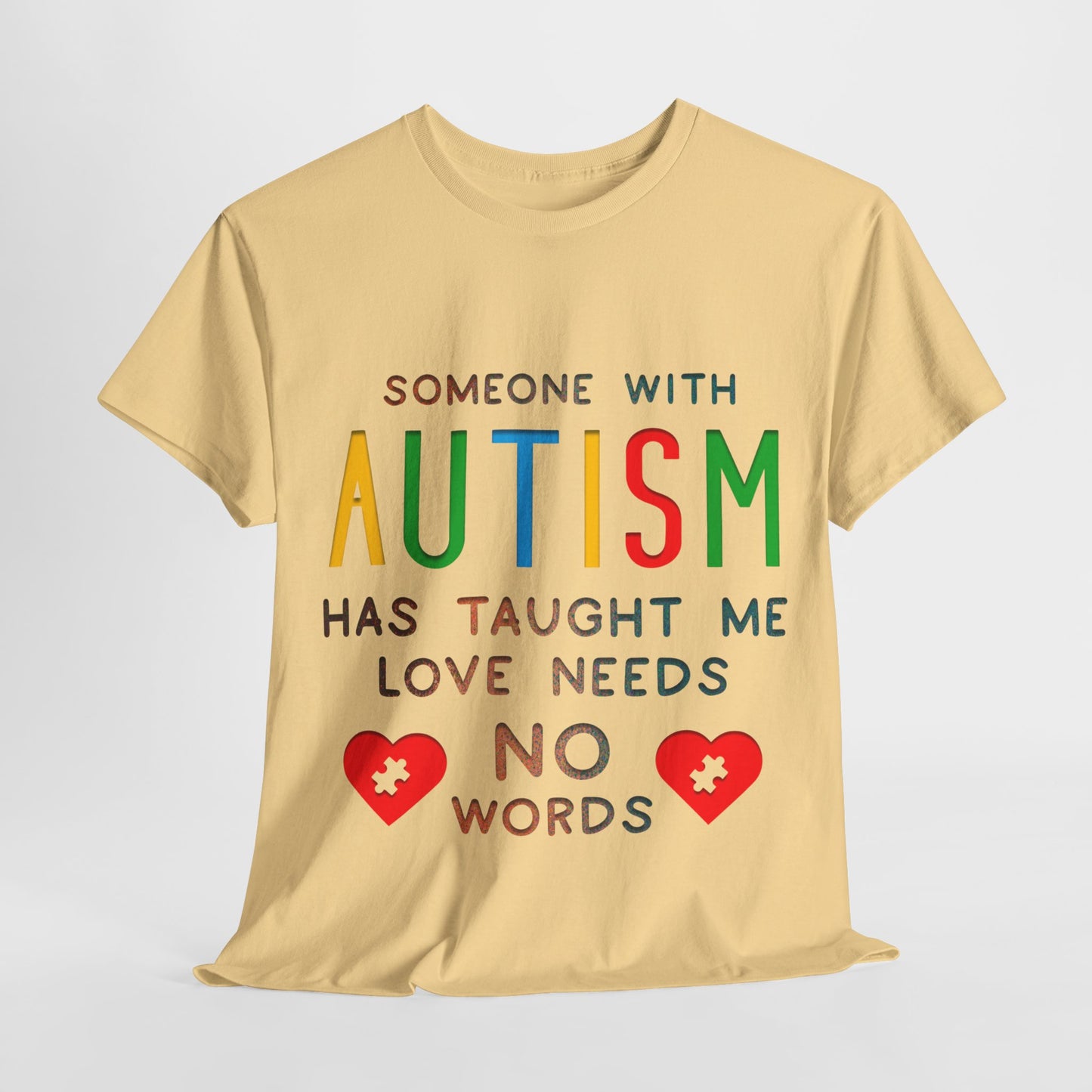 Autism Someone with Autism has Taught Me Love Needs No Words T-shirt Unisex Heavy Cotton