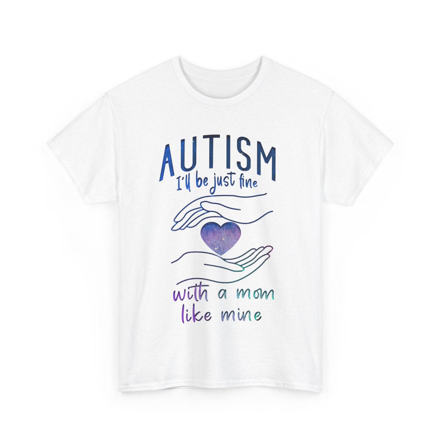 Autism I'll Be Just Fine with a Mom Like Mine T-shirt Unisex Heavy Cotton