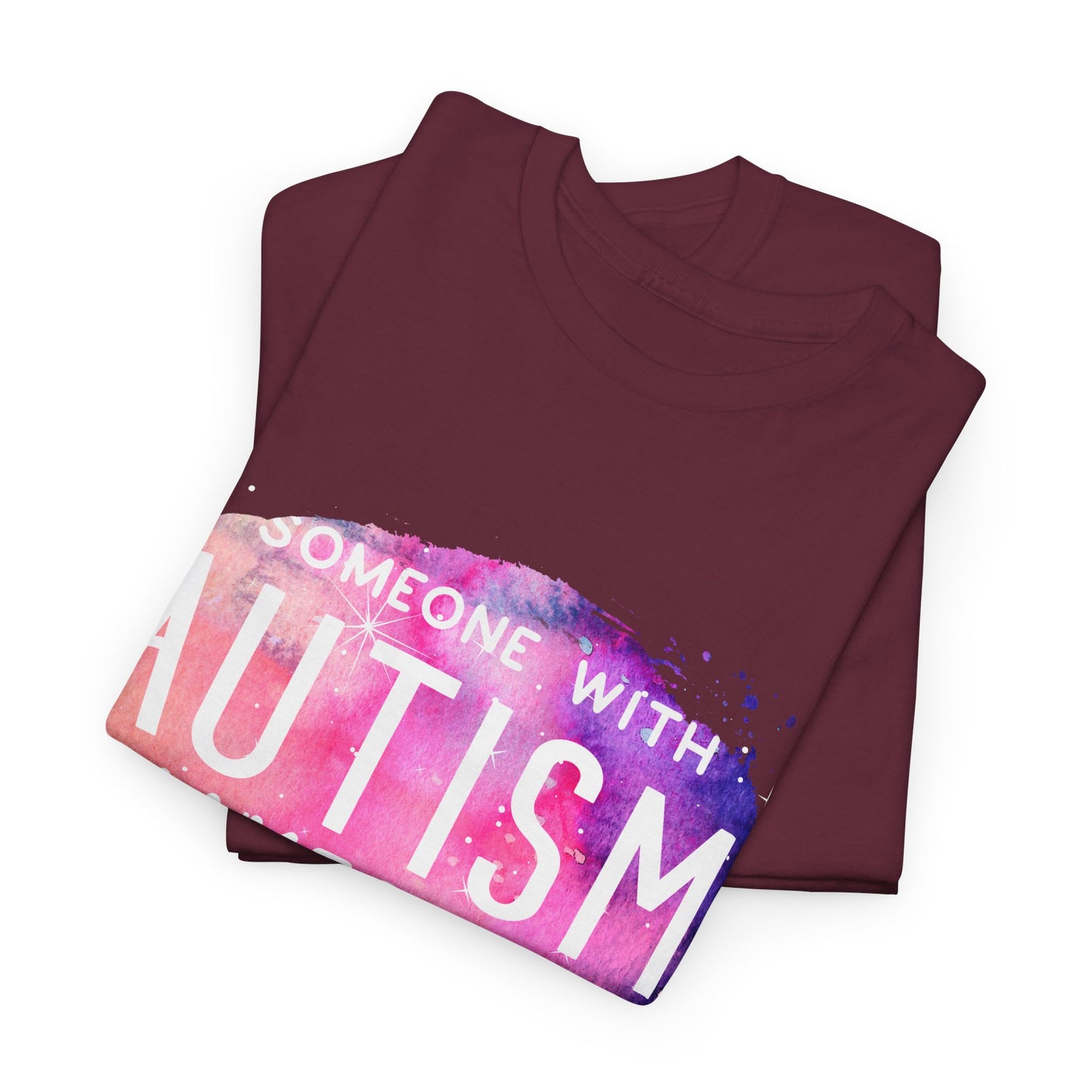 Autism Someone with Autism Makes Me Proud Everyday T-shirt Unisex Heavy Cotton