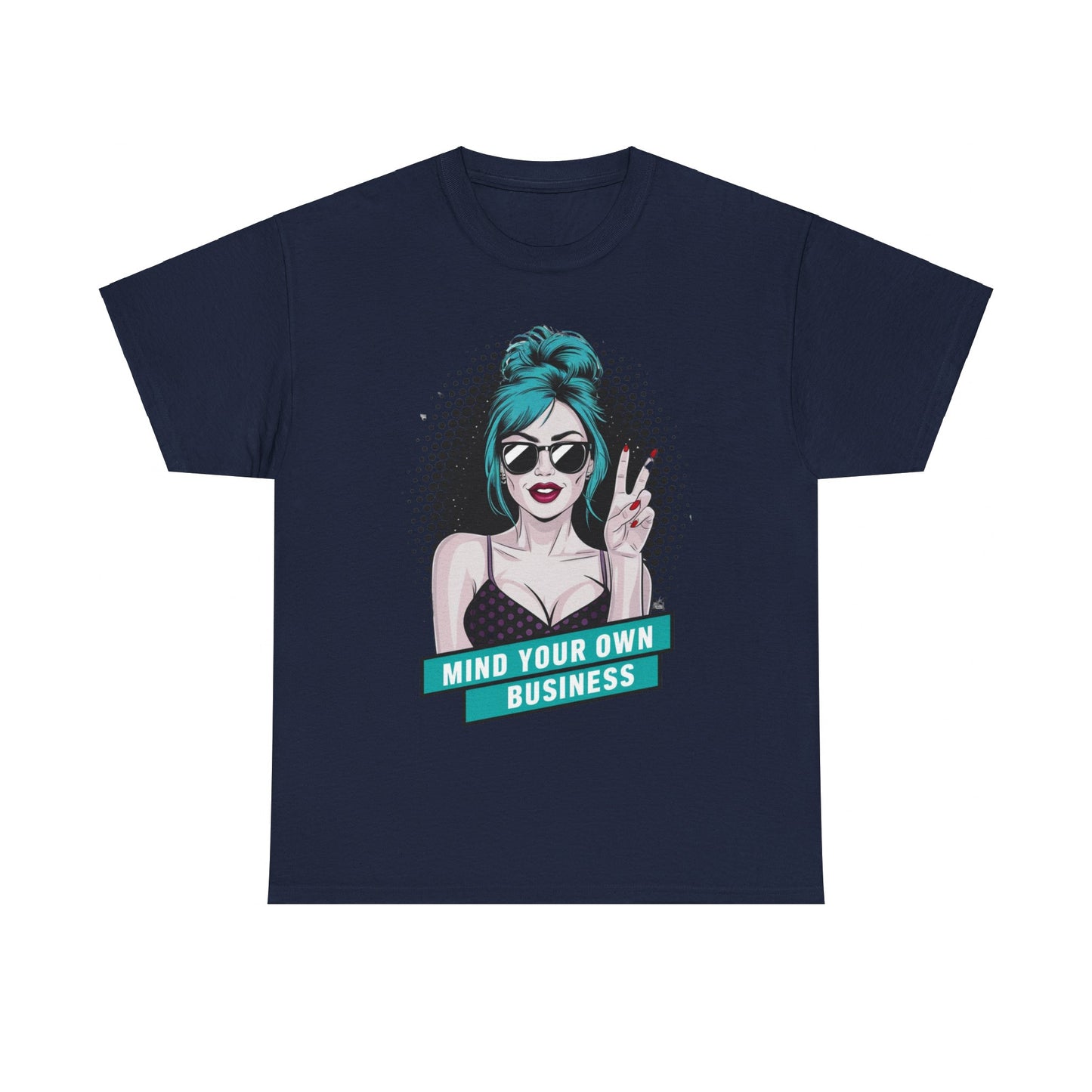 Sexy PopArt Girl Mind Your Own Business Tshirt unisex heavy cotton