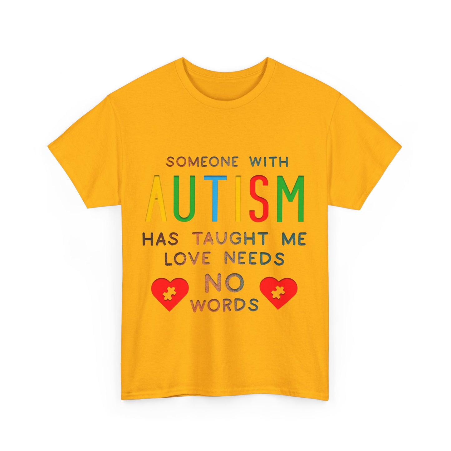 Autism Someone with Autism has Taught Me Love Needs No Words T-shirt Unisex Heavy Cotton