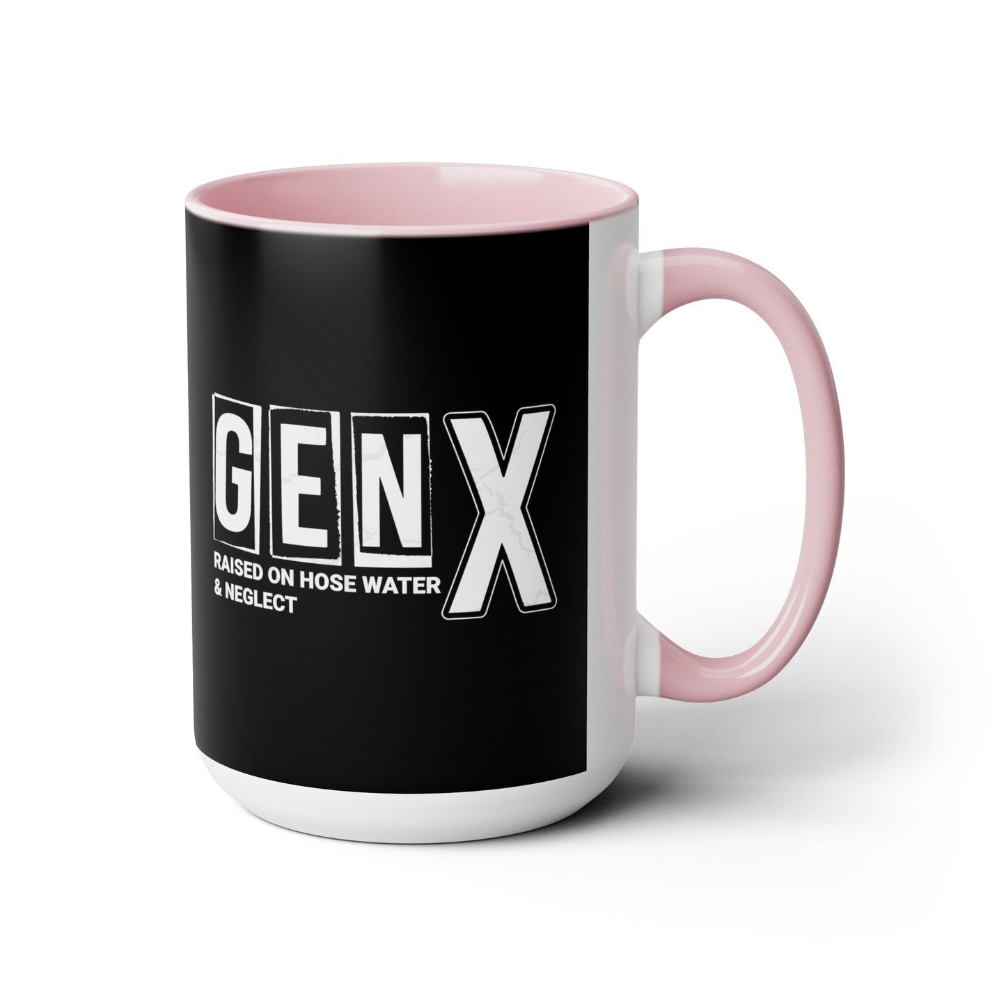 Funny Coffee Mug Gen X Raised on Hose Water and Neglect 15oz Coffee Mug