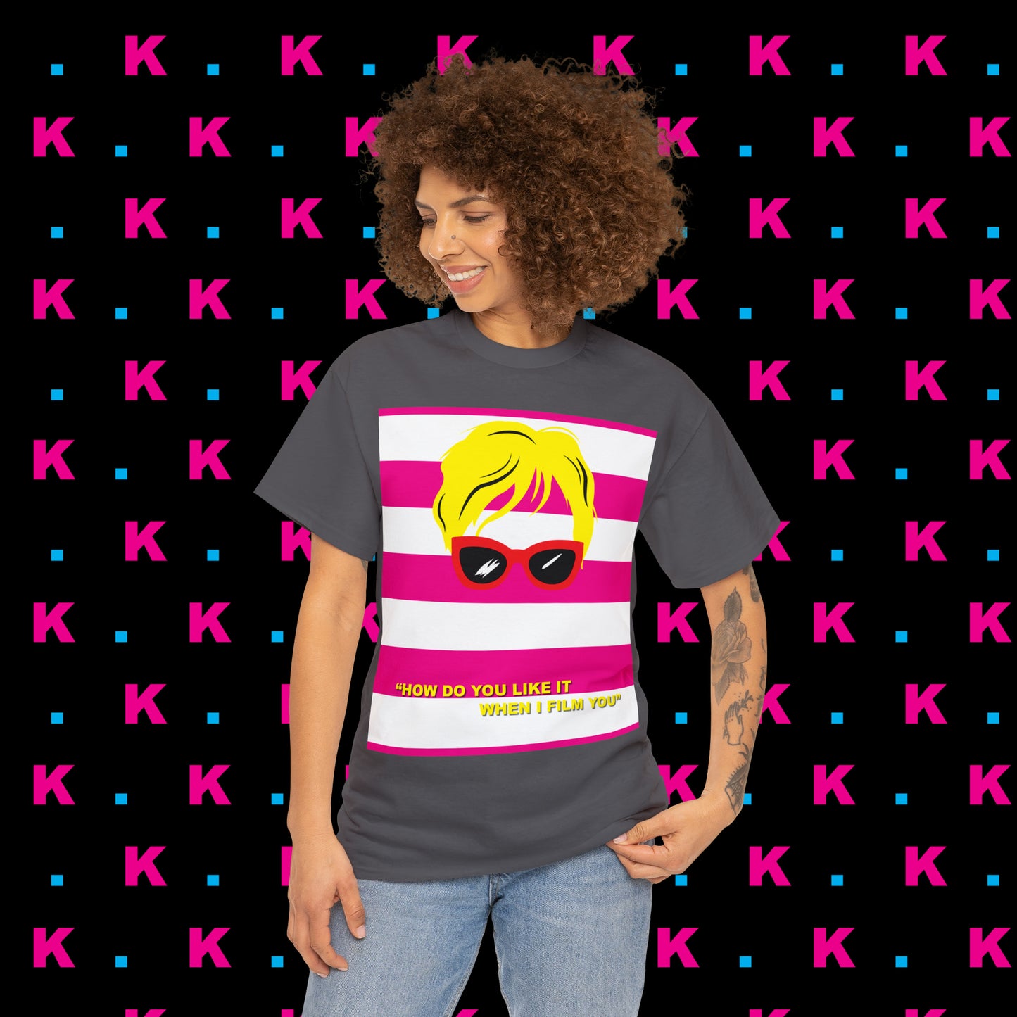 Karen - How do you like it when I Film you? Unisex heavy cotton T-shirt