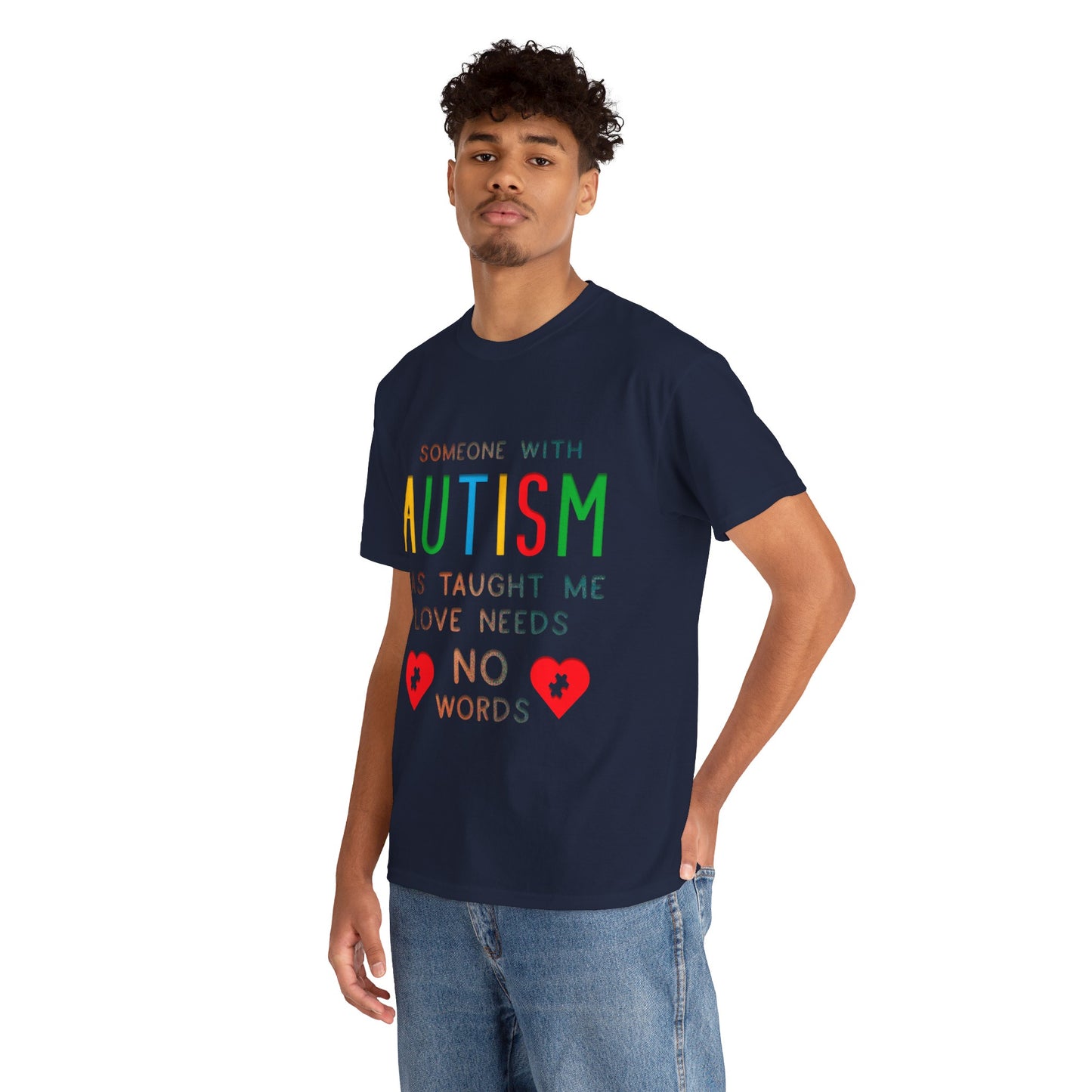 Autism Someone with Autism has Taught Me Love Needs No Words T-shirt Unisex Heavy Cotton
