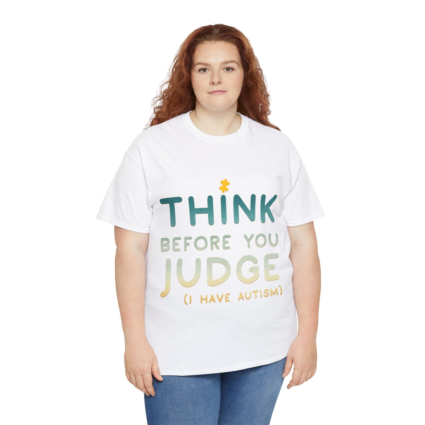 Think Before You Judge I have Autism T-shirt Unisex Heavy Cotton