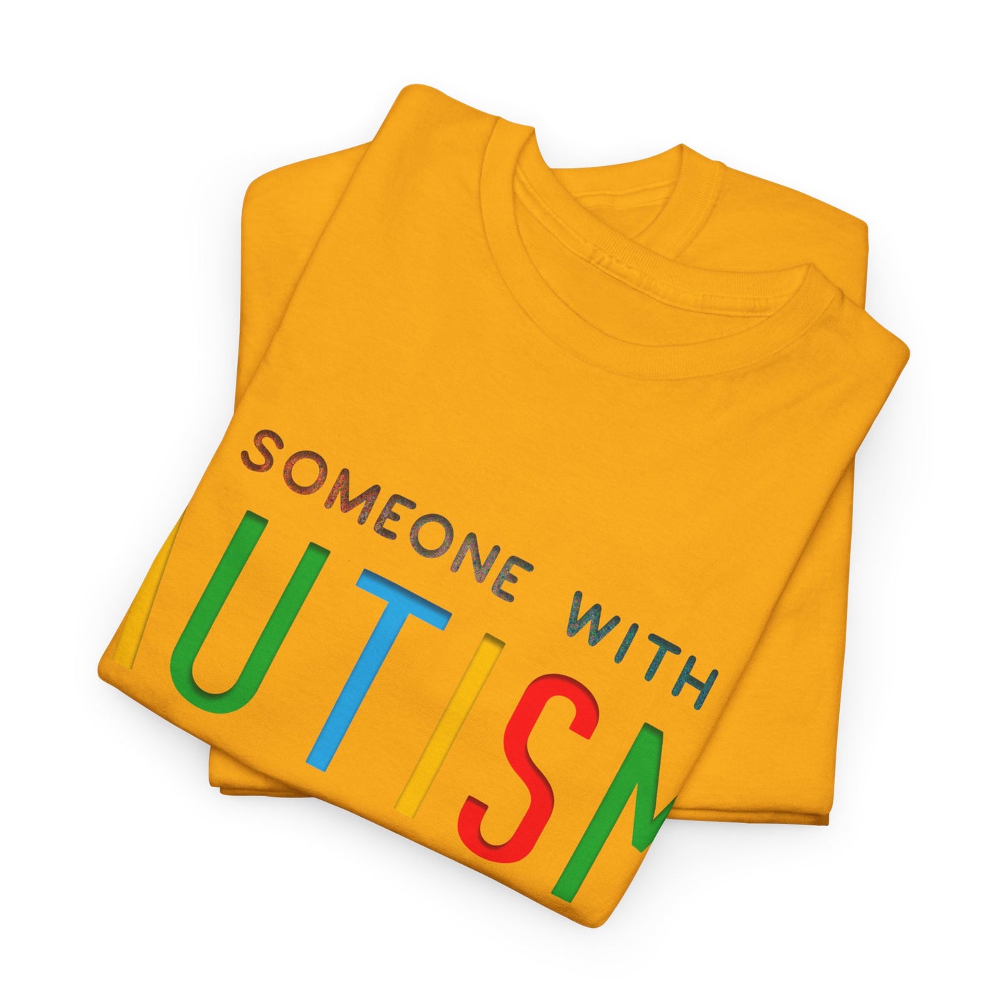 Autism Someone with Autism has Taught Me Love Needs No Words T-shirt Unisex Heavy Cotton