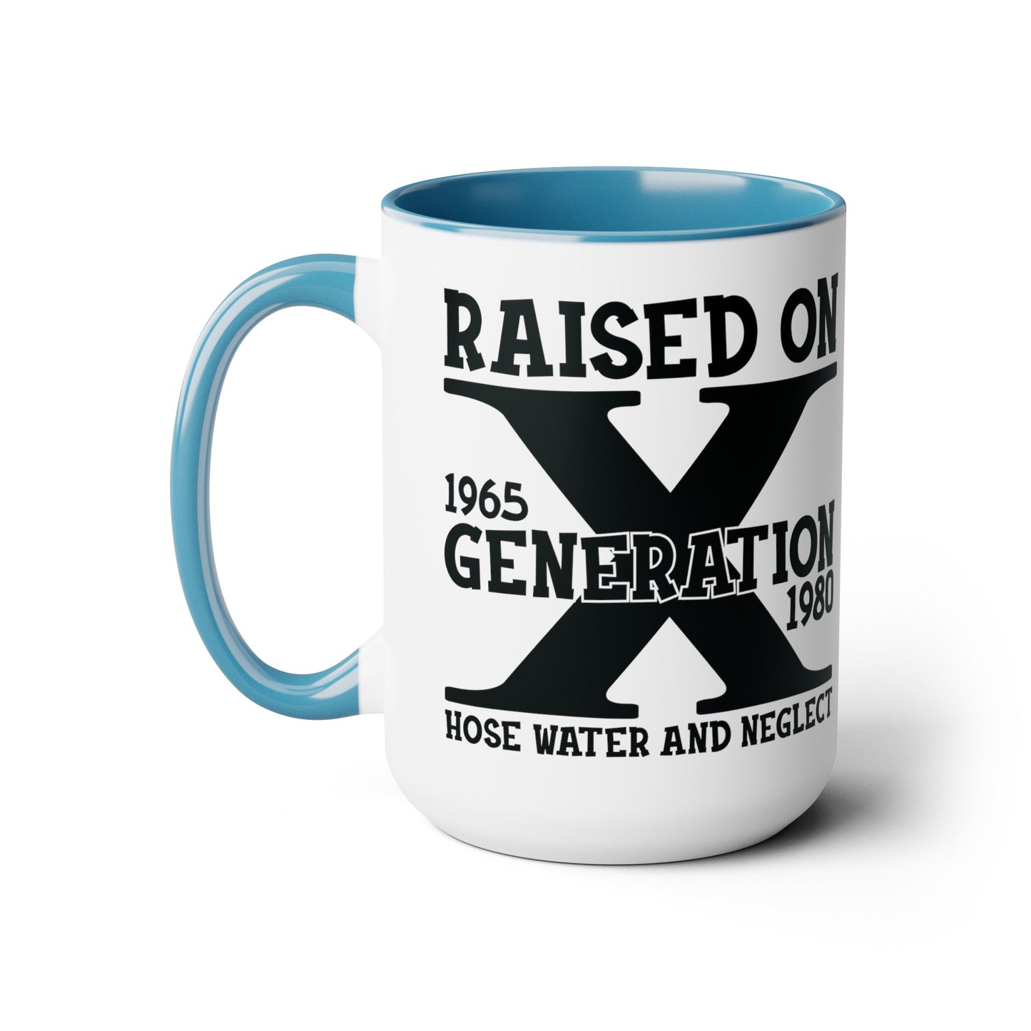 GEN X Raised On Hose Water & Neglect 15oz Coffee Mug