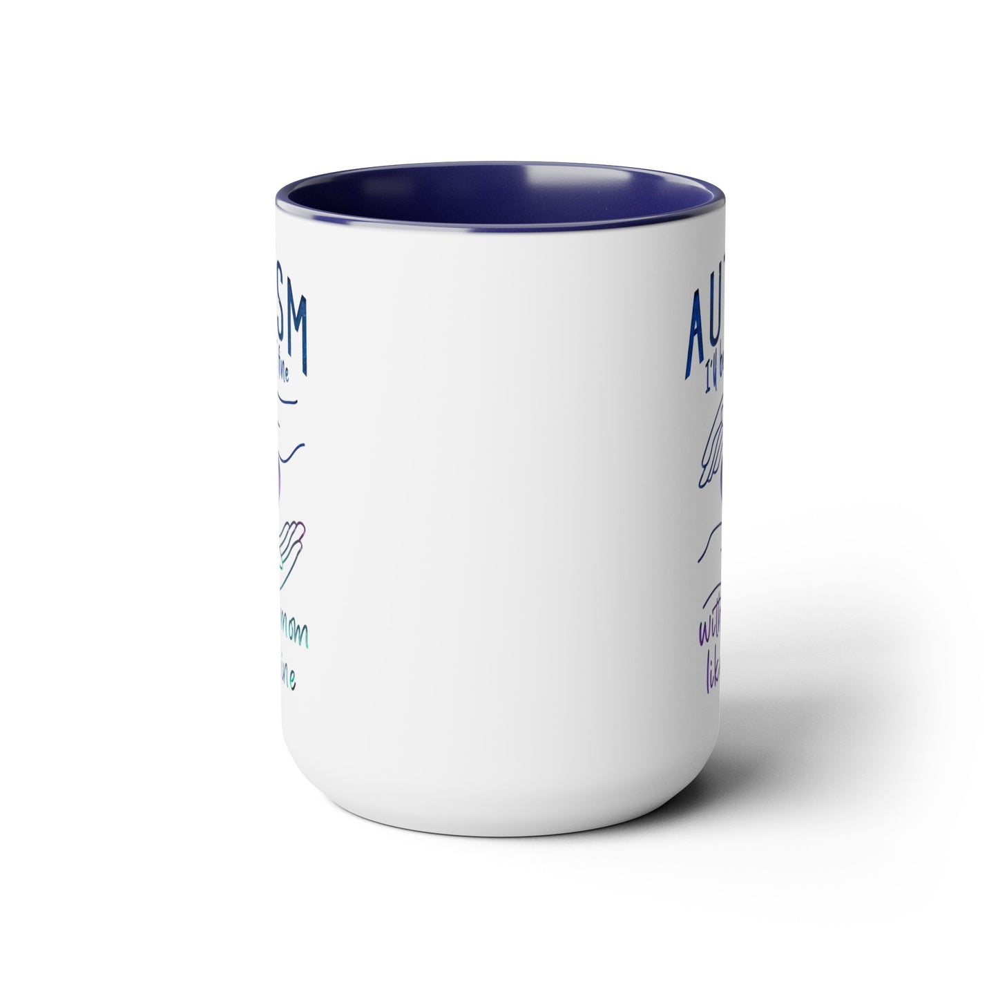 Autism I'll Be Just Fine with a Mom Like Mine 15oz Coffee Mug