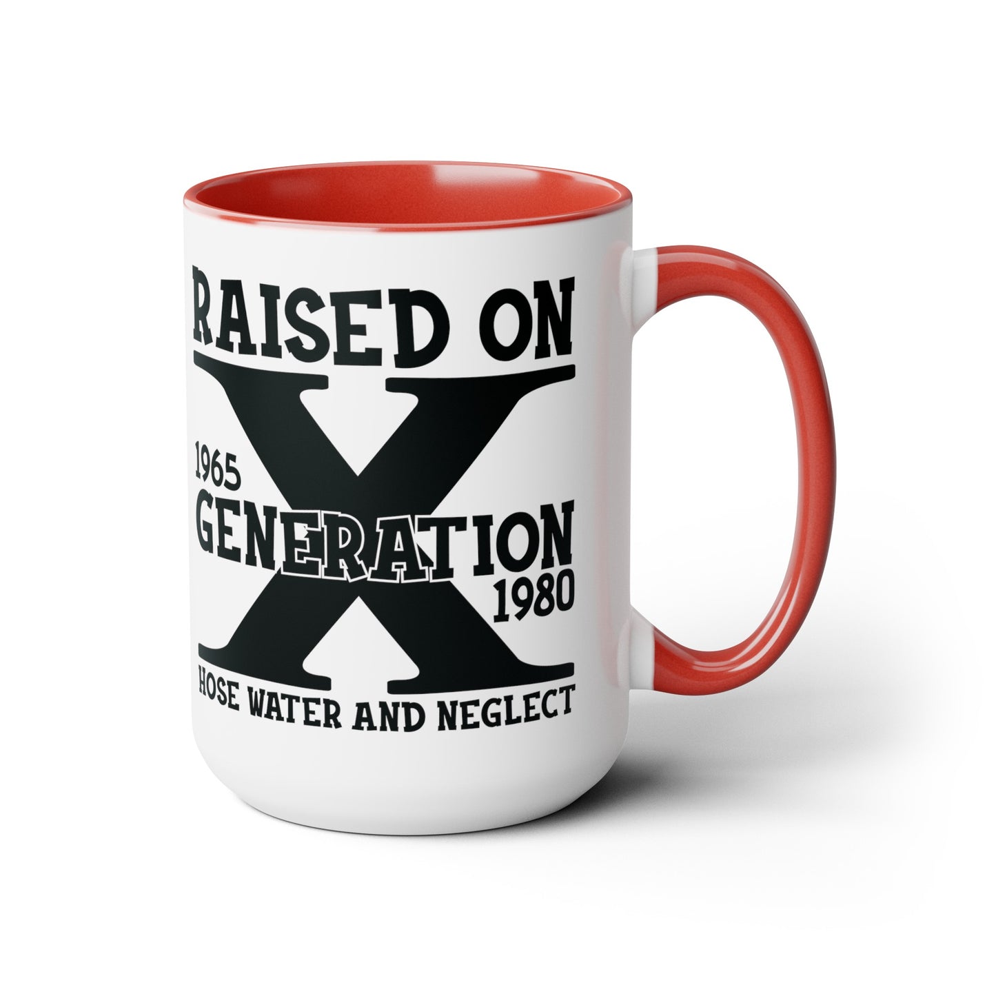 GEN X Raised On Hose Water & Neglect 15oz Coffee Mug