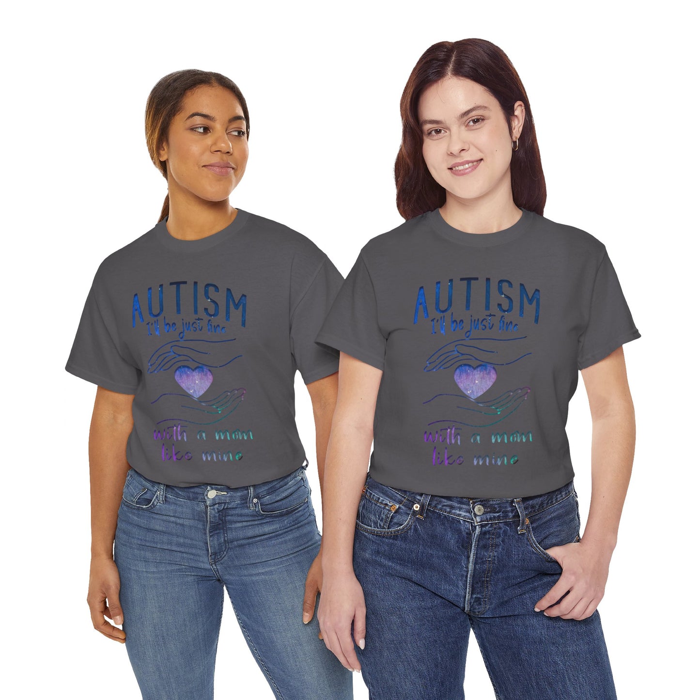 Autism I'll Be Just Fine with a Mom Like Mine T-shirt Unisex Heavy Cotton