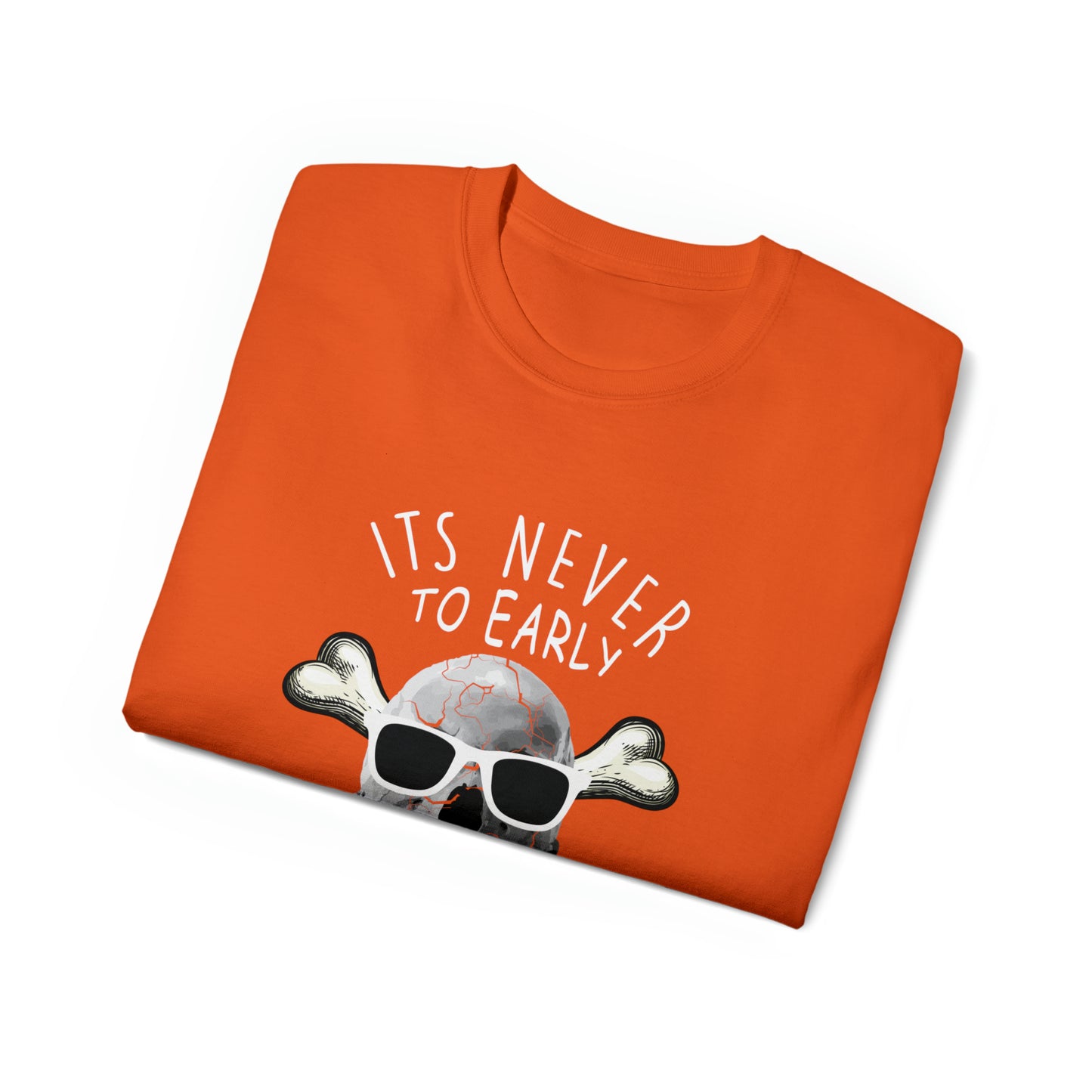 Its Never To Early for Halloween Unisex Ultra Cotton Tee