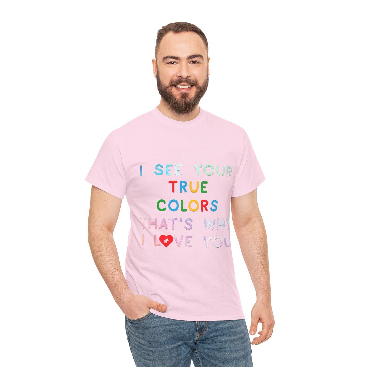 Autism I See Your True Colors That's Why I Love you T-shirt Unisex Heavy Cotton