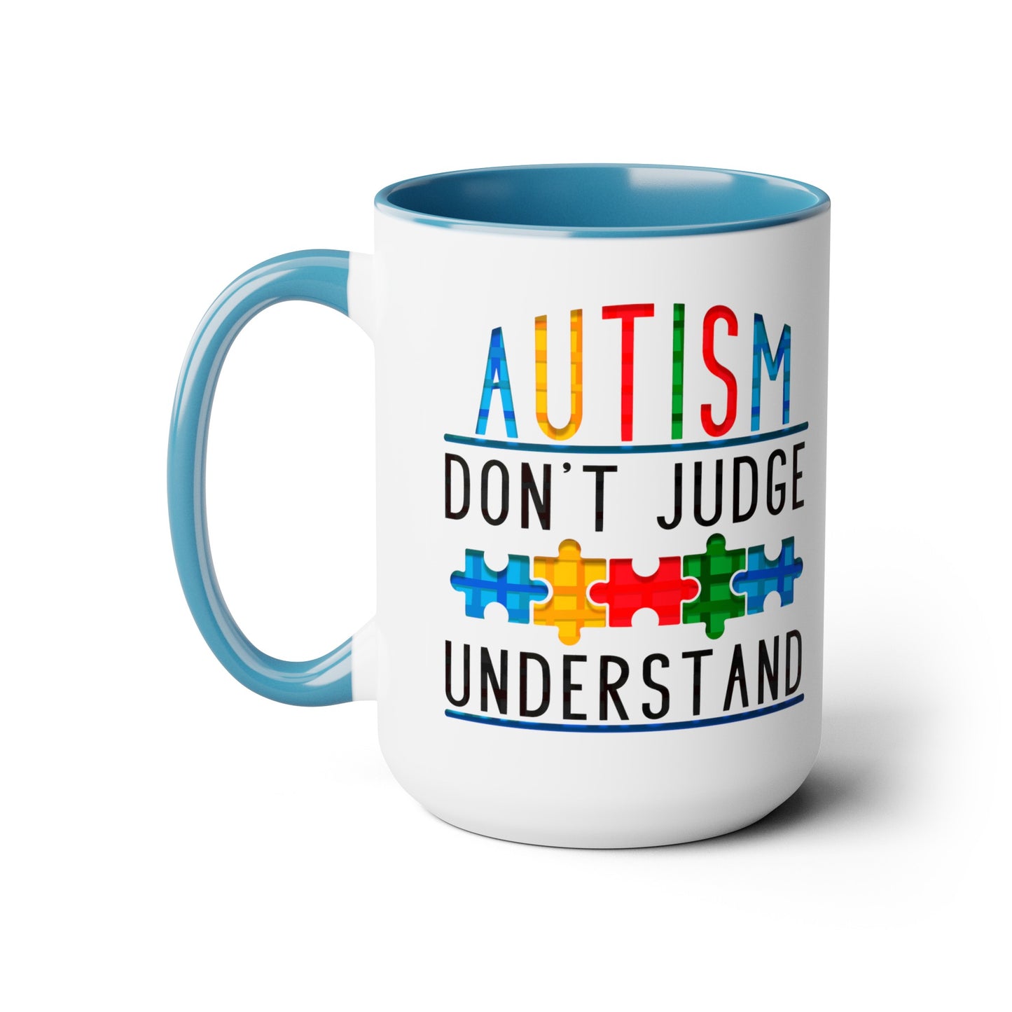 Autism Don't Judge Understand T-shirt 15oz Coffee Mug