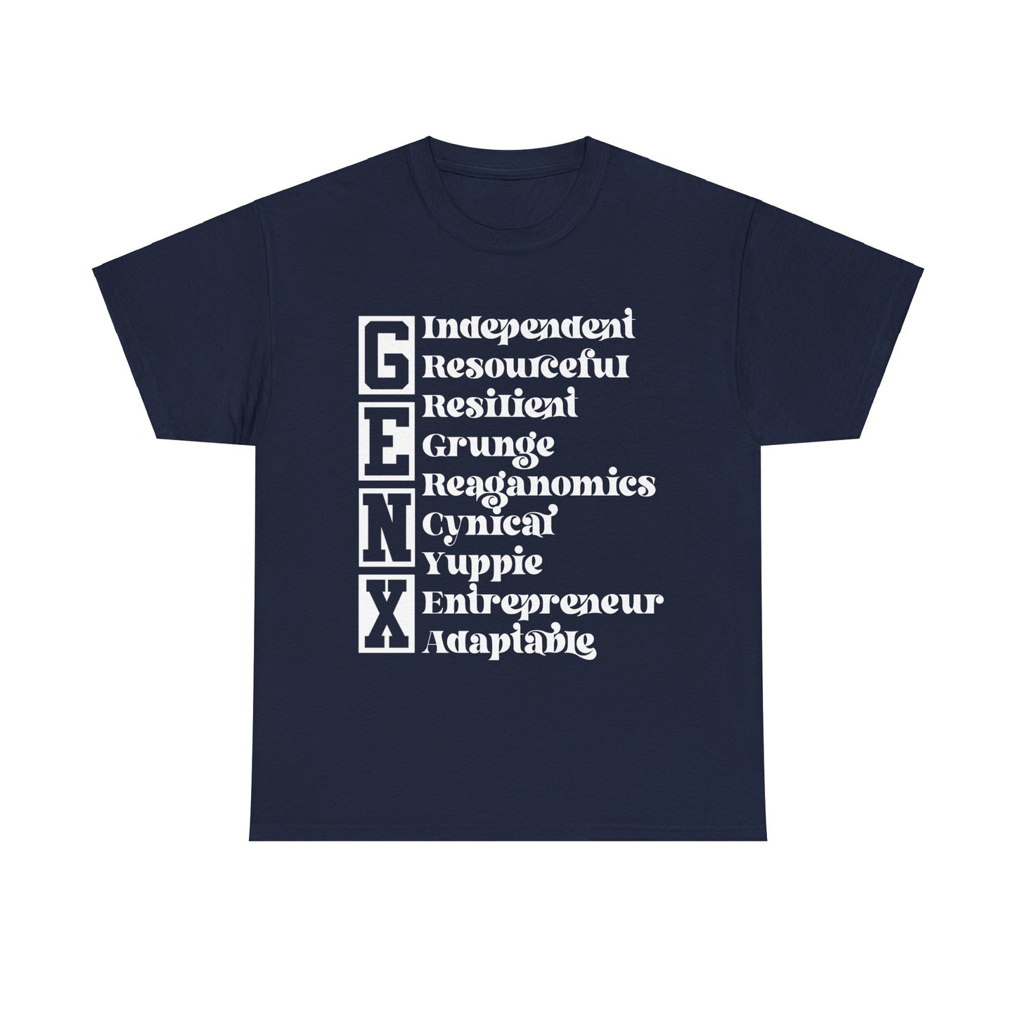 Funny Gen X Independent Resourceful Resilient Grunge Reganomics Yuppie Adaptable Entrepreneur Cynical Tshirt Unisex Heavy Cotton