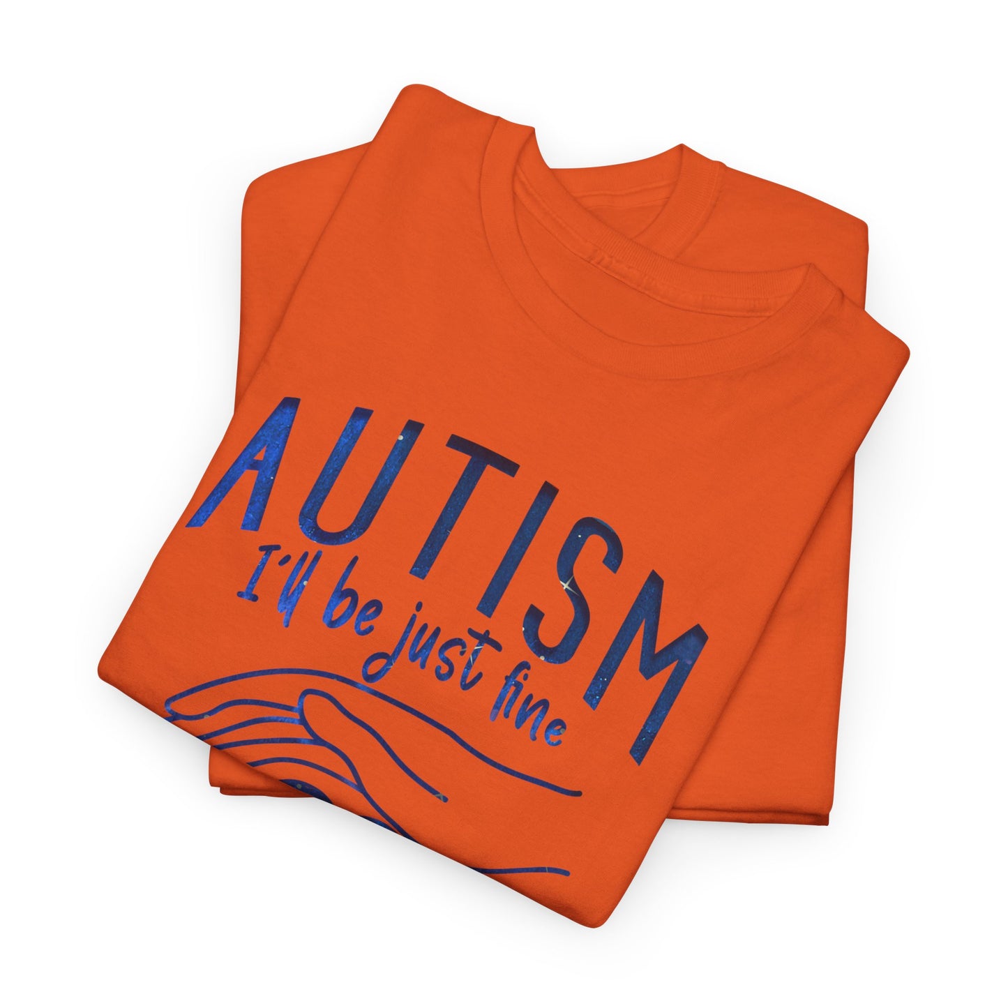 Autism I'll Be Just Fine with a Mom Like Mine T-shirt Unisex Heavy Cotton