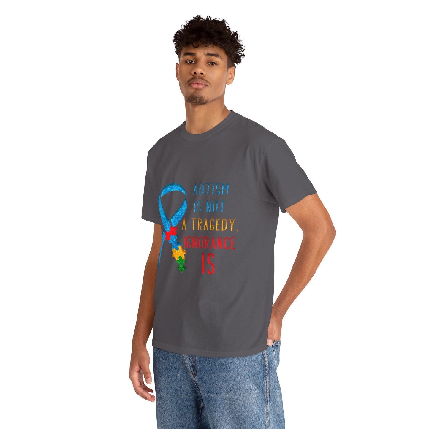 Autism is NOT a Tragedy IGNORANCE is T-shirt Unisex Heavy Cotton