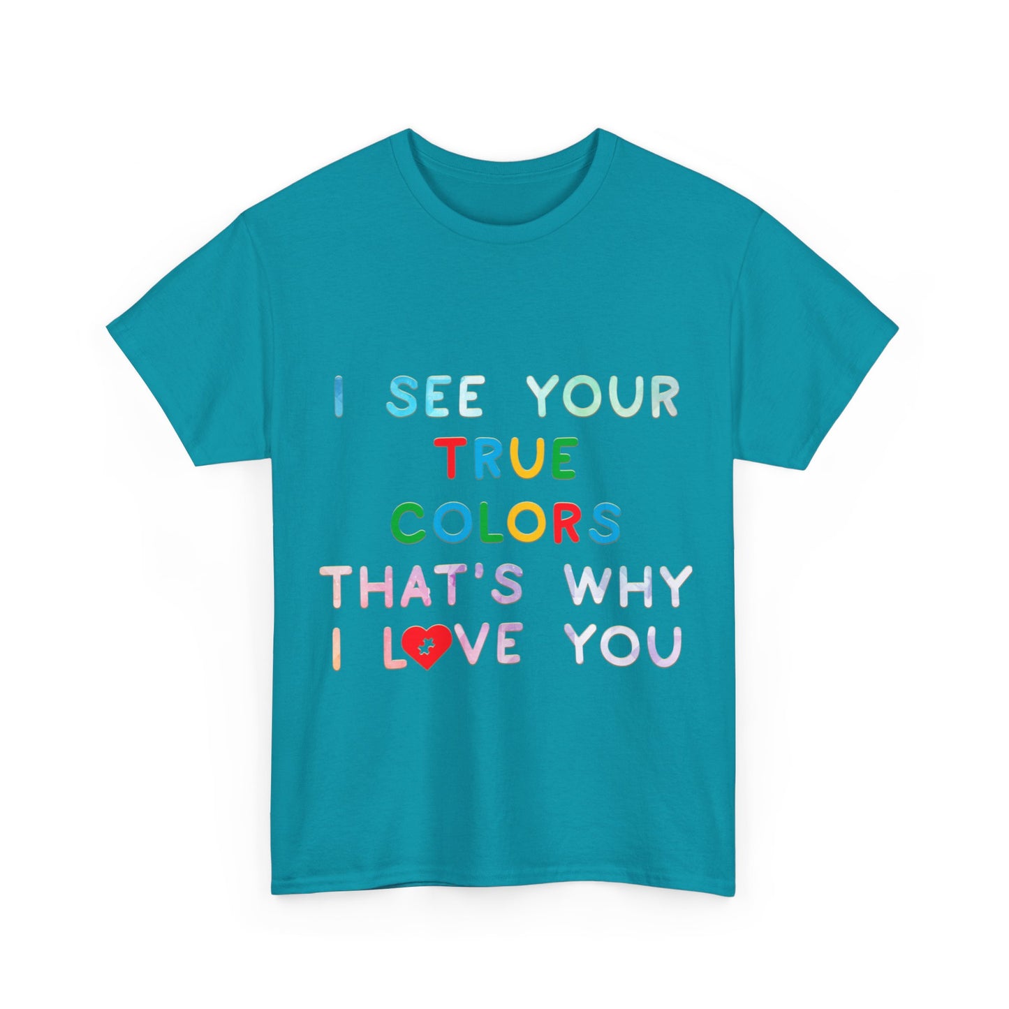 Autism I See Your True Colors That's Why I Love you T-shirt Unisex Heavy Cotton