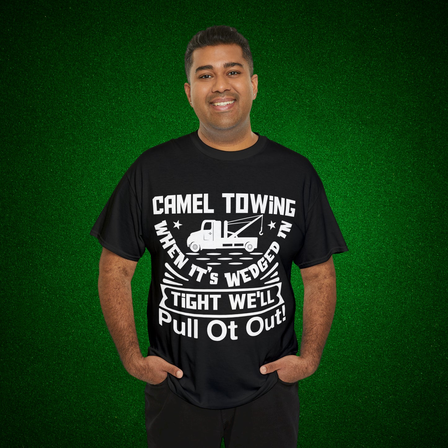 Camel Towing When its wedged in tight we'll pull it out T-Shirt
