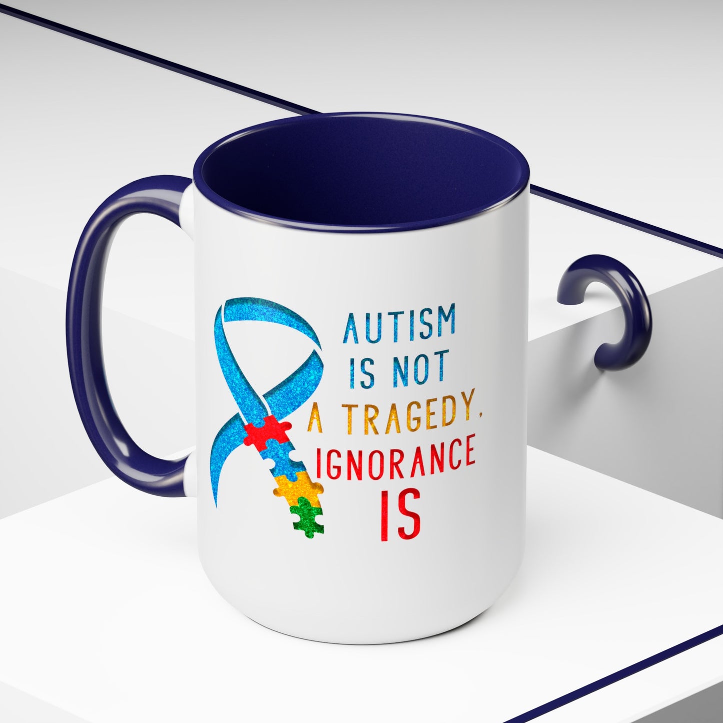 Autism is NOT a Tragedy IGNORANCE is T-shirt 15oz Coffee Mug