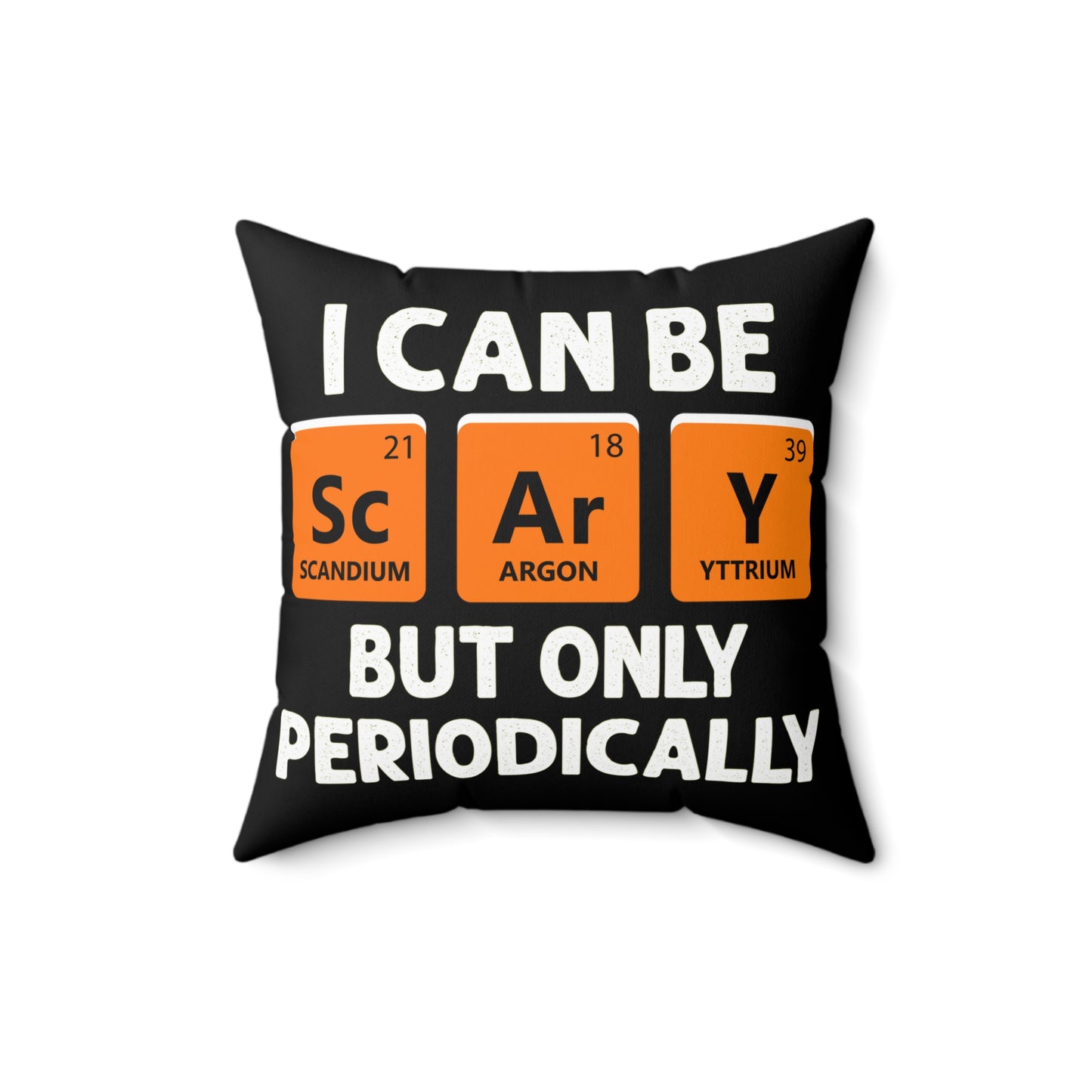 I can be Scary But only Periodically Funny Halloween Spun Polyester Square Pillow