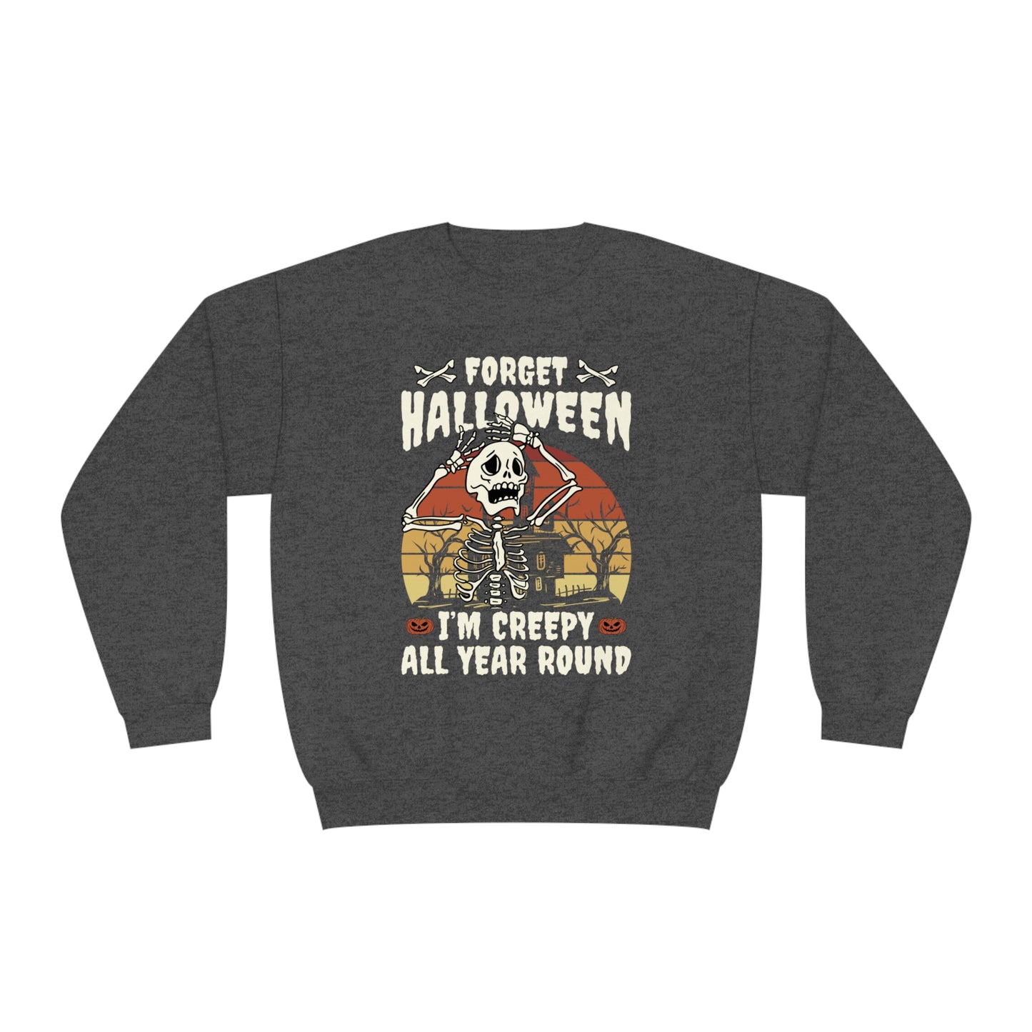 Forget Halloween - I'm creepy all year long Unisex NuBlend® Crewneck Sweatshirt