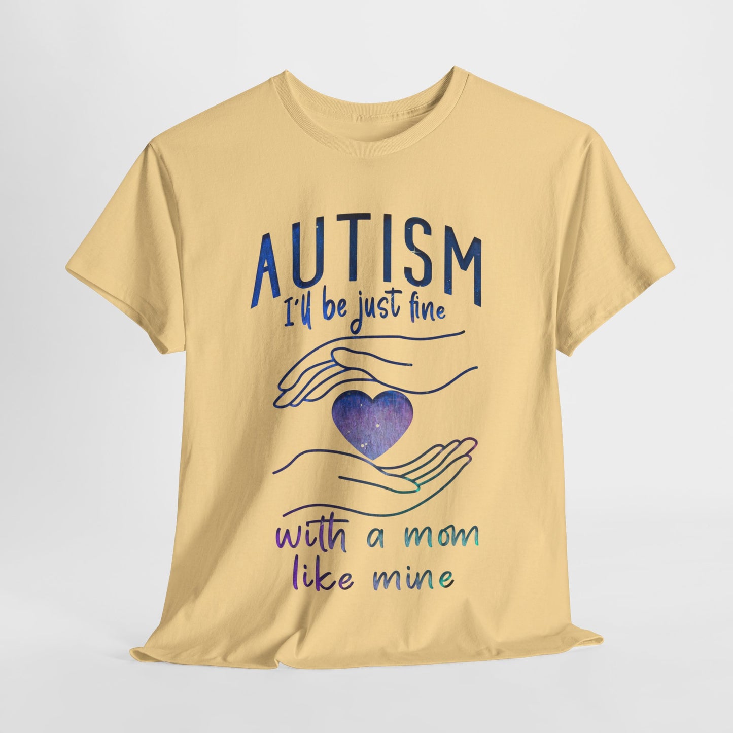 Autism I'll Be Just Fine with a Mom Like Mine T-shirt Unisex Heavy Cotton