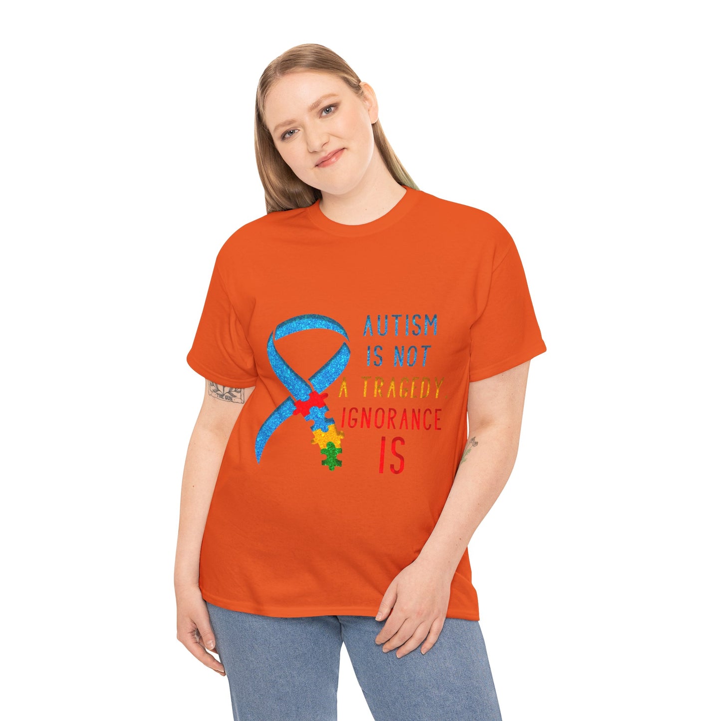 Autism is NOT a Tragedy IGNORANCE is T-shirt Unisex Heavy Cotton