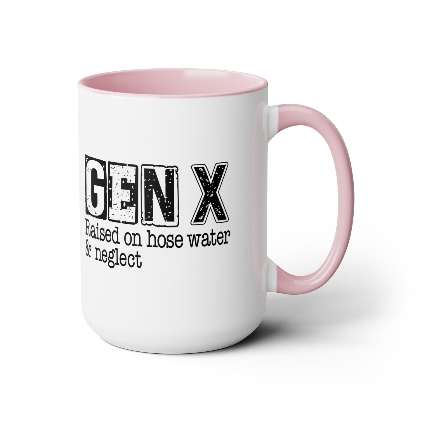 GEN X Raised On Hose Water & Neglect 15oz Coffee Mug