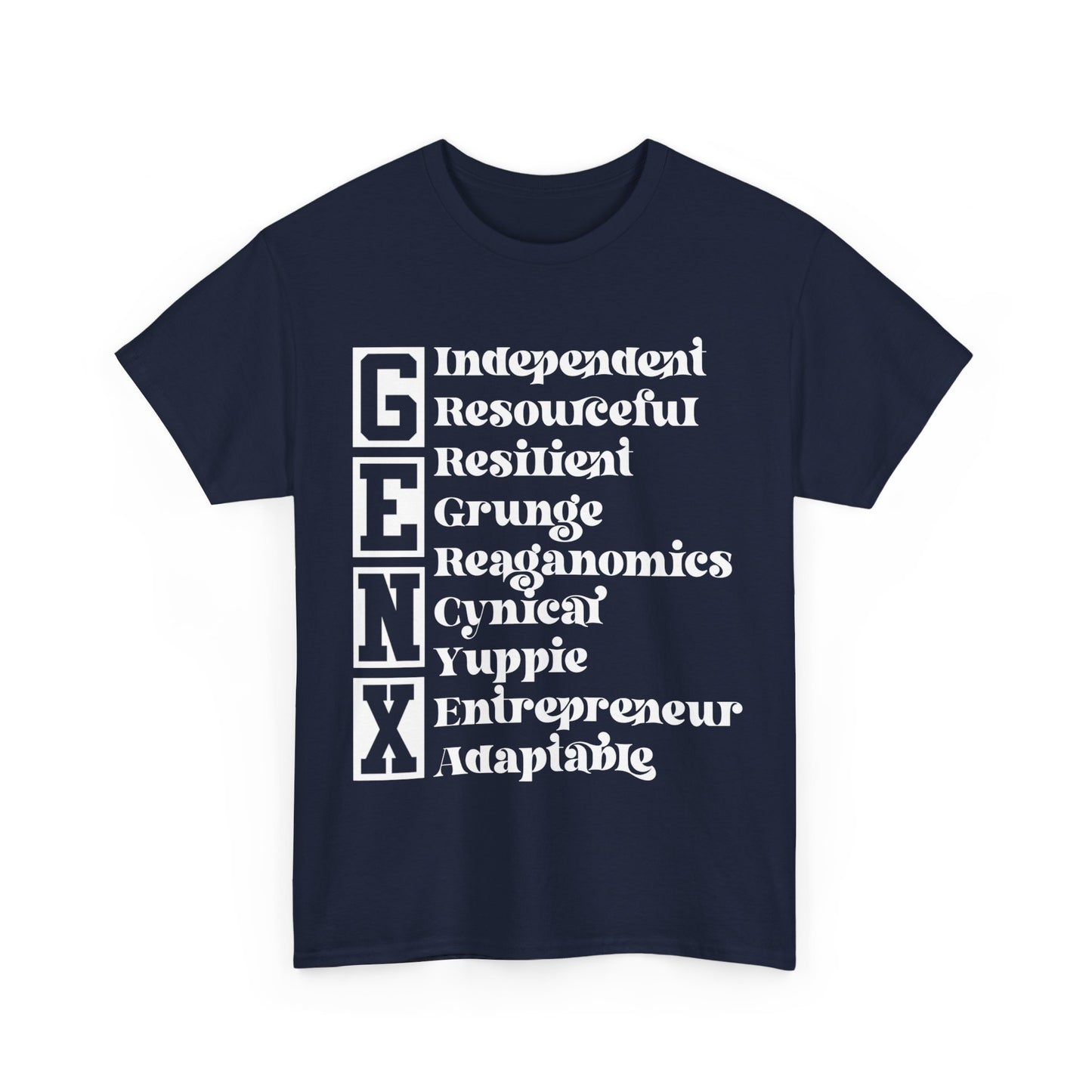 Funny Gen X Independent Resourceful Resilient Grunge Reganomics Yuppie Adaptable Entrepreneur Cynical Tshirt Unisex Heavy Cotton