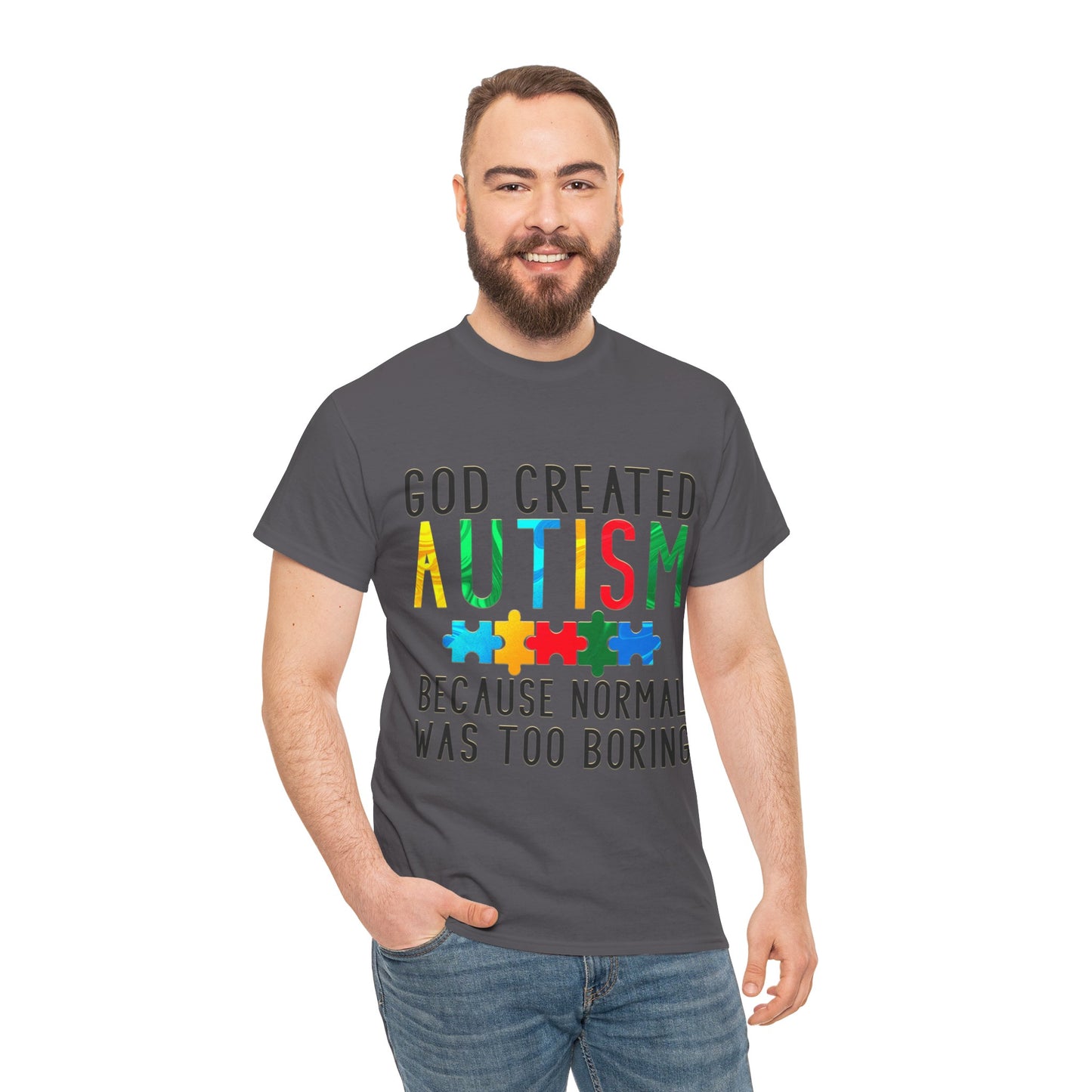 God Created Autism Because Normal Was Too Boring T-shirt Unisex Heavy Cotton