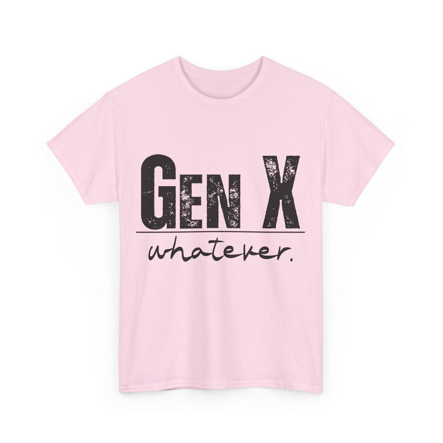 GEN X Whatever Unisex Heavy Cotton T-Shirt