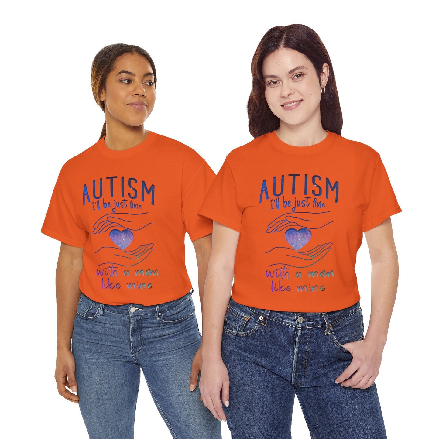 Autism I'll Be Just Fine with a Mom Like Mine T-shirt Unisex Heavy Cotton