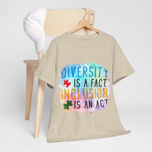 Autism Diversity is a Fact, Inclusion is an Act T-shirt Unisex Heavy Cotton