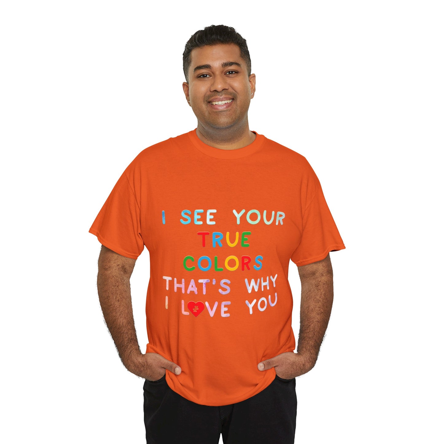 Autism I See Your True Colors That's Why I Love you T-shirt Unisex Heavy Cotton