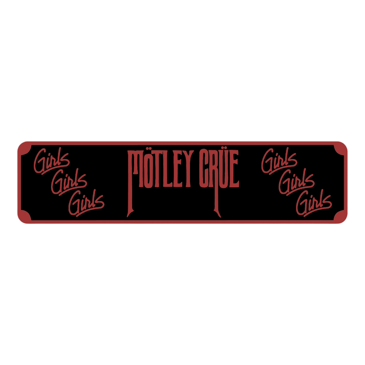 Motley Crue Street Sign 6" X 24" Man Cave Indoor/Outdoor Rock Girls Girls Girls